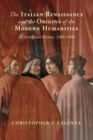 Image for The Italian Renaissance and the Origins of the Modern Humanities