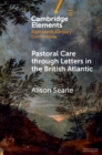 Image for Pastoral Care through Letters in the British Atlantic