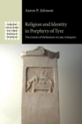 Image for Religion and identity in Porphyry of Tyre  : the limits of Hellenism in late antiquity
