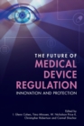 Image for The future of medical device regulation  : innovation and protection