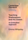 Image for Teaching Shakespeare and his sisters  : an embodied approach