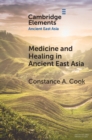 Image for Medicine and healing in ancient East Asia  : a view from excavated texts