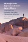 Image for A Configuration Approach to Mindset Agency Theory: A Formative Trait Psychology With Affect, Cognition and Behaviour