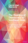 Image for The meaning of democracy in Southeast Asia  : liberalism, egalitarianism and participation