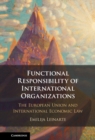 Image for Functional Responsibility of International Organisations: The European Union and International Economic Law