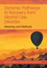Image for Dynamic Pathways to Recovery from Alcohol Use Disorder: Meaning and Methods