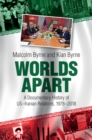 Image for Worlds Apart: A Documentary History of US-Iranian Relations, 1978-2018