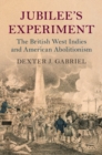 Image for Jubilee&#39;s Experiment: The British West Indies and American Abolitionism