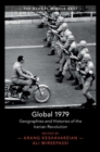 Image for Global 1979: Geographies and Histories of the Iranian Revolution