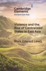 Image for Violence and the Rise of Centralized States in East Asia