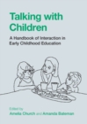 Image for Talking With Children: A Handbook of Interaction in Early Childhood Education