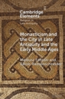 Image for Monasticism and the city in late antiquity and the early Middle Ages