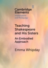Image for Teaching Shakespeare and his sisters: an embodied approach