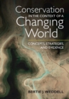 Image for Conservation in the context of a changing world  : concepts, strategies, and evidence