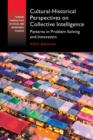 Image for Cultural-historical perspectives on collective intelligence  : patterns in problem solving and innovation