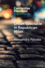Image for Urban spectacle in republican Milan  : pubbliche feste at the turn of the nineteenth century