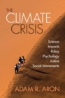 Image for The climate crisis  : science, impacts, policy, psychology, justice, social movements