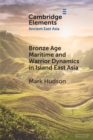 Image for Bronze Age Maritime and Warrior Dynamics in Island East Asia