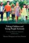Image for Taking Children and Young People Seriously: A Caring Relational Approach to Education
