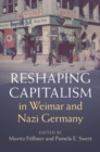 Image for Reshaping capitalism in Weimar and Nazi Germany