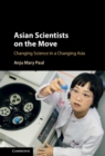 Image for Asian Scientists on the Move: Changing Science in a Changing Asia