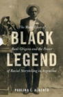 Image for Black Legend: The Many Lives of Raul Grigera and the Power of Racial Storytelling in Argentina