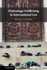 Image for Orphanage Trafficking in International Law