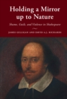 Image for Holding a mirror up to nature: shame, guilt, and violence in Shakespeare