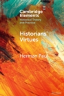 Image for Historians&#39; virtues  : from antiquity to the twenty-first century