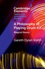 Image for A philosophy of playing drum kit  : magical nexus