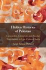 Image for Hidden Histories of Pakistan : Censorship, Literature, and Secular Nationalism in Late Colonial India