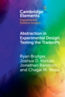 Image for Abstraction in experimental design  : testing the tradeoffs