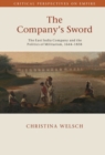 Image for The Company&#39;s Sword: The East India Company and the Politics of Militarism, 1644-1858