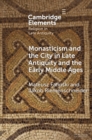 Image for Monasticism and the City in Late Antiquity and the Early Middle Ages
