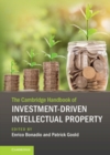 Image for The Cambridge handbook of investment-driven intellectual property