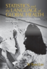 Image for Statistics and the Language of Global Health: Institutions and Experts in China, Taiwan, and the World, 1917-1960