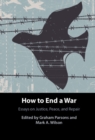 Image for How to end a war: essays on justice, peace, and repair