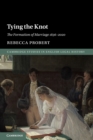 Image for Tying the knot  : the formation of marriage, 1836-2020