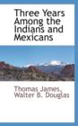 Image for Three Years Among the Indians and Mexicans
