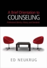Image for A Brief Orientation to Counseling : Professional Identity, History, and Standards