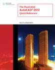 Image for The illustrated AutoCAD 2012 quick reference
