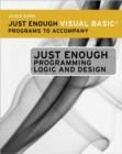 Image for Just Enough Visual Basic Programs for Ferrell S Just Enough Programming Logic and Design