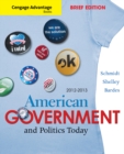 Image for Cengage Advantage Books: American Government and Politics Today, Brief Edition, 2012-2013