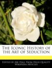 Image for The Iconic History of the Art of Seduction