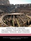Image for Aspects of Theatre Including Theatre History, Genres, Venues, and Unions