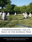 Image for Understanding the Us Role in the Korean War