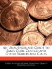 Image for An Unauthorized Guide to Sam&#39;s Club, Costco and Other Warehouse Clubs