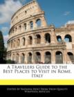 Image for A Travelers Guide to the Best Places to Visit in Rome, Italy