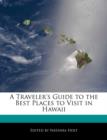 Image for A Traveler&#39;s Guide to the Best Places to Visit in Hawaii