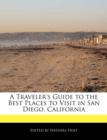 Image for A Traveler&#39;s Guide to the Best Places to Visit in San Diego, California